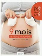 Couverture du livre « Neuf mois ; attendre un enfant » de Christine Schilte et Rene Frydman aux éditions Hachette Pratique
