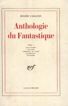 Couverture du livre « Anthologie du fantastique t.1 » de Roger Caillois aux éditions Gallimard