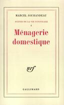 Couverture du livre « Menagerie domestique » de Marcel Jouhandeau aux éditions Gallimard