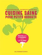 Couverture du livre « Cuisine saine pour petits budgets ; 40 recettes pour 4 personnes entre 1 et 10 euros » de Delphine Paslin et Geraldine Olivo aux éditions Alternatives