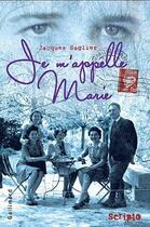 Couverture du livre « Je m'appelle Marie » de Jacques Saglier aux éditions Gallimard Jeunesse