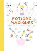 Couverture du livre « Potions magiques : à base de plantes et de fleurs sauvages » de Claire Brun et Geraldine Renault aux éditions Gallimard-jeunesse