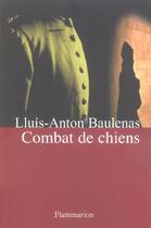 Couverture du livre « Combat de chiens » de Baulenas Lluis Anton aux éditions Flammarion