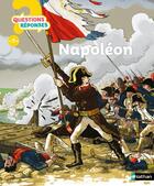 Couverture du livre « QUESTIONS REPONSES 7+ ; Napoléon » de Emmanuelle Ousset et Cyrille Meyer aux éditions Nathan