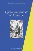 Couverture du livre « Opération spéciale en Ukraine » de Dominique Thiébaut Lemaire aux éditions L'harmattan