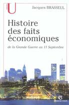 Couverture du livre « Histoire des faits économiques ; de la grande guerre au 11 septembre » de Jacques Brasseul aux éditions Armand Colin