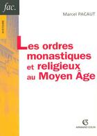 Couverture du livre « Les ordres monastiques et religieux au moyen age (2e édition) » de Marcel Pacaut aux éditions Armand Colin