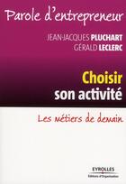 Couverture du livre « Choisir son activité ; les métiers de demain » de Pluchart/Leclerc aux éditions Organisation