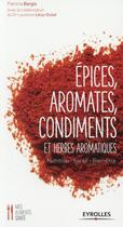 Couverture du livre « Épices, aromates, condiments et herbes aromatiques » de Laurence Levy-Dutel et Patricia Bargis aux éditions Eyrolles