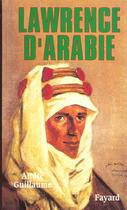 Couverture du livre « Lawrence d'Arabie » de André Guillaume aux éditions Fayard