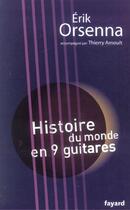 Couverture du livre « Histoire du monde en 9 guitares » de Erik Orsenna et Thierry Arnoult aux éditions Fayard