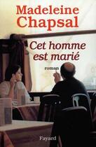 Couverture du livre « Cet homme est marié » de Madeleine Chapsal aux éditions Fayard