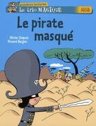 Couverture du livre « Le trio magique ; le pirate masqué » de Olivier Chapuis et Vincent Bergier aux éditions Hatier