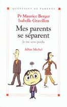 Couverture du livre « Mes parents se separent - je me sens perdu » de Gravillon/Berger aux éditions Albin Michel