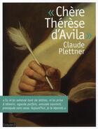Couverture du livre « Chère Thérèse d'Avila » de Claude Plettner aux éditions Bayard