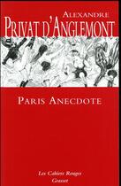 Couverture du livre « Paris anecdote ; le plus étonnant livre sur Paris » de Alexandre Privat D'Anglemont aux éditions Grasset Et Fasquelle