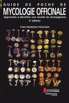 Couverture du livre « Guide de poche de mycologie officinale : apprendre à identifier une récolte de champignons (2e édition) » de Yves-Francois Pouchus aux éditions Medecine Sciences Publications