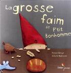 Couverture du livre « La grosse faim de P'tit Bonhomme » de Pierre Delye et Cecile Hudrisier aux éditions Didier Jeunesse