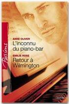 Couverture du livre « L'inconnu du piano bar ; retour à Wilmington » de Emilie Rose et Anne Oliver aux éditions Harlequin