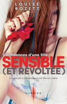 Couverture du livre « Confidences d'une fille sensible (et révoltée !) » de Louise Rozett aux éditions Harpercollins