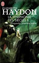 Couverture du livre « La symphonie des siècles t.1 ; rhapsody, premiere partie » de Elizabeth Haydon aux éditions J'ai Lu