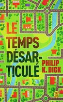 Couverture du livre « Le temps desarticule » de Philip K. Dick aux éditions J'ai Lu