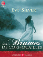 Couverture du livre « Les brumes de Cornouailles » de Eve Silver aux éditions J'ai Lu