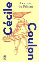 Couverture du livre « Le Coeur du pélican » de Cecile Coulon aux éditions J'ai Lu