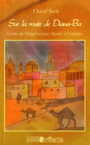 Couverture du livre « Sur la route de Diana Ba ; contes du Sénégal en pays Mandé et Fouladou » de Cherif Seck aux éditions L'harmattan