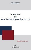 Couverture du livre « Suspicion et procédure pénale équitable » de Gildas Roussel aux éditions L'harmattan