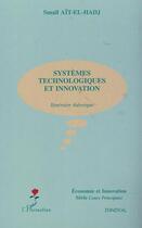 Couverture du livre « SYSTÈMES TECHNOLOGIQUES ET INNOVATION : Itinéraire théorique » de Smail Ait-El-Hadj aux éditions Editions L'harmattan