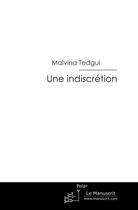 Couverture du livre « Une indiscrétion » de Malvina Tedgui aux éditions Le Manuscrit