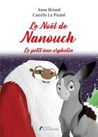 Couverture du livre « Le Noël de Nanouch : le Petit Âne orphelin » de Anne Briand et Camille Le Picard aux éditions Amalthee