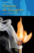 Couverture du livre « Histoire de l'oxygène ; de l'alchimie à la chimie » de Gerard Borvon aux éditions Vuibert