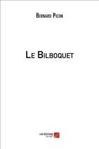 Couverture du livre « Le bilboquet » de Picon Bernard aux éditions Editions Du Net