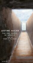 Couverture du livre « Par une espèce de miracle ; l'exil de Yassin al-Haj Saleh » de Justine Augier aux éditions Editions Actes Sud