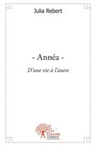 Couverture du livre « Annea - d'une vie a l'autre » de Julia Rebert aux éditions Edilivre