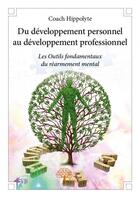 Couverture du livre « Du développement personnel au développement professionnel » de Coach Hippolyte aux éditions Edilivre