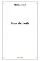 Couverture du livre « Feux de nuits » de Marc Moniot aux éditions Edilivre