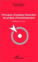 Couverture du livre « Principes d'analyse financière de projets d'investissement ; stratégies et projets » de Jean-Pierre Debourse et Roger P. Declerck aux éditions L'harmattan