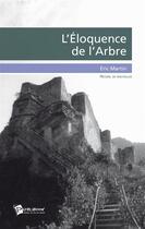 Couverture du livre « L'éloquence de l'arbre » de Eric Martin aux éditions Publibook