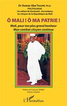 Couverture du livre « Ô Mali! ô ma patrie ! » de Omar Aba Traore aux éditions L'harmattan