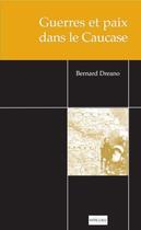 Couverture du livre « Guerres et paix dans le Caucase » de Bernard Dreano aux éditions Non Lieu