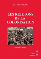 Couverture du livre « LES REJETONS DE LA COLONISATION : LES REJETONS DE LA COLONISATION » de Hans Emane-Obame aux éditions Menaibuc