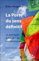 Couverture du livre « La porte du sens définitif » de Bokar Rimpoche aux éditions Claire Lumiere