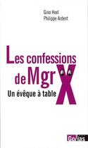 Couverture du livre « Les confessions de Mgrx ; un evêque à table » de Hoel Gino et Philippe Ardent aux éditions Golias