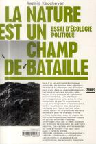 Couverture du livre « La nature est un champ de bataille ; essai d'écologie politique » de Razmig Keucheyan aux éditions Zones