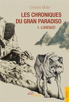Couverture du livre « Les chroniques du Gran Paradiso t.1 ; Lorenzo » de Christine Muller aux éditions Jets D'encre