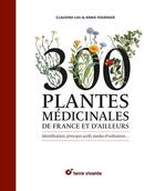 Couverture du livre « 300 plantes médicinales de France et d'ailleurs » de Claudine Luu aux éditions Terre Vivante