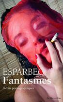 Couverture du livre « Fantasmes » de Esparbec aux éditions La Musardine